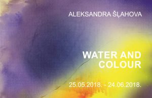 “Water and colour” exhibition by Aleksandra Šļahova