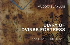 “Diary of Dvinsk Fortress” exhibition by Vaidotas Janulis