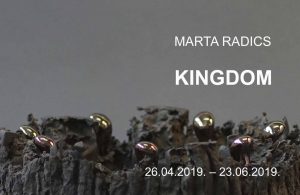 MÁRTA RADICS’ exhibition “Kingdom”