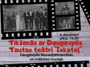 Tikšanās ar Tautas teātri “Iskateļ” Daugavpils Novadpētniecības un mākslas muzejā