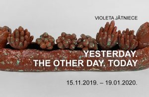 Violeta Jātniece’s exhibition “YESTERDAY. THE OTHER DAY. TODAY”
