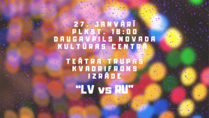 REŽISORA REIŅA BOTERA IZRĀDE “LV VS RU”