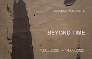 Exhibition by Sigurds Vīdzirkste “Beyond Time”