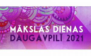 “Mākslas dienas Daugavpilī 2021” ir klāt!