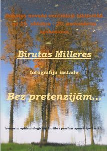 BIRUTAS MILLERES FOTOGRĀFIJU IZSTĀDE “BEZ PRETENZIJĀM…”