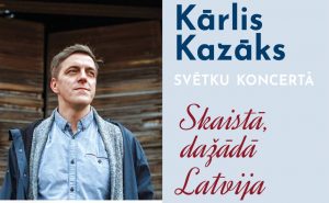 Latvijas Republikas proklamēšanas dienā Daugavpilī notiks Kārļa Kazāka koncerts “Skaistā, dažādā Latvija”