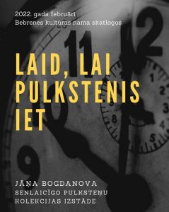 Jāņa Bogdanova senlaicīgo pulksteņu kolekcijas izstāde “Laid, lai pulkstenis iet”