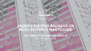 Pasākums “Jaunais Eiropas Bauhaus un mūsu padomju mantojums” #daugavpils2027