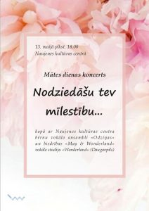 Mātes dienas koncerts “Nodziedāšu tev mīlestību…” Naujenes kultūras centrā