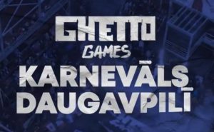 DAUGAVPILĪ NOTIKS “GHETTO GAMES”