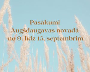 Pasākumi Augšdaugavas novadā no 9. līdz 15. septembrim