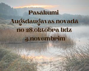 PASĀKUMI AUGŠDAUGAVAS NOVADĀ NO 28.oktobra LĪDZ 3.novembrim