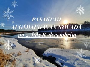 PASĀKUMI AUGŠDAUGAVAS NOVADĀ NO 2. LĪDZ 8. DECEMBRIM