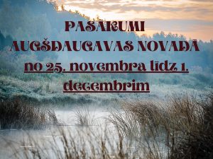 PASĀKUMI AUGŠDAUGAVAS NOVADĀ NO 25. NOVEMBRA LĪDZ 1. DECEMBRIM