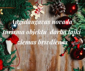 Augšdaugavas novada tūrisma objektu darba laiki ziemas brīvdienās