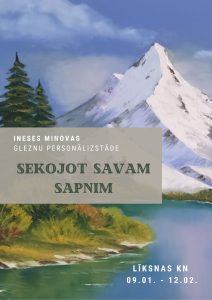 INESES MINOVAS GLEZNU PERSONĀLIZSTĀDE “SEKOJOT SAVAM SAPNIM”