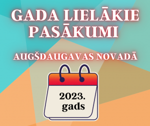 Lielākie 2023. gada pasākumi Augšdaugavas novadā