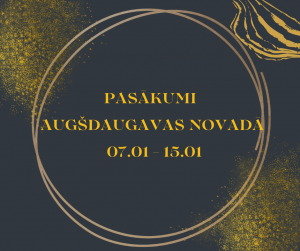 Pasākumi Augšdaugavas novadā 07.01 – 15.01