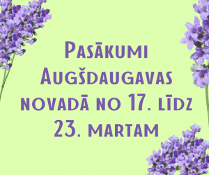 Pasākumi Augšdaugavas novadā no 17. līdz 23. martam