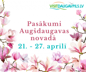 Pasākumi Augšdaugavas novadā 21. – 27. aprīlī