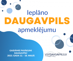 Pasākumi Daugavpilī 2023. gada 12. -18. maijā