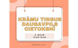 6. maijā Daugavpils cietoksnī notiks Krāmu tirgus
