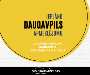 Pasākumi Daugavpilī 2023. gada 14.-19. jūlijā