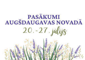 PASĀKUMI AUGŠDAUGAVAS NOVADĀ NO 20. LĪDZ 27. JŪLIJAM