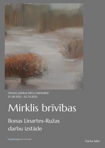 Ilonas Linartes – Ružas darbu izstāde “Mirklis brīvības” Ilūkstē