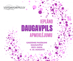 Pasākumi Daugavpilī 2023. gada 4.-10. augustā