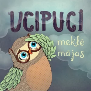 Liepājas Leļļu teātra viesizrāde “UCIPUCI MEKLĒ MĀJAS”