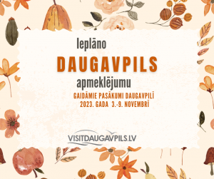 PASĀKUMI DAUGAVPILĪ 2023. GADA 3. NOVEMBRIM- 9. NOVEMBRIM