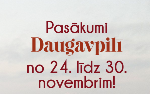 Pasākumi Daugavpilī 2023. gada 24.-30. novembrī
