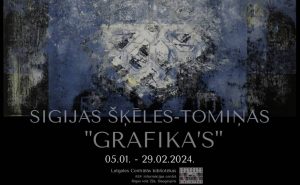 Sigijas Šķēles-Tomiņas grafiku izstāde “GRAFIKA’S”