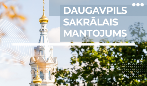 Ceļojums pa sakrālā mantojuma vietām Daugavpilī