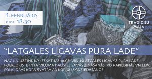 „Latgales līgavas pūra lāde” Tradīciju mājā