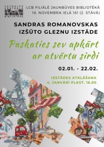 Sandras Romanovskas izšūto gleznu izstāde “Paskaties sev apkārt ar atvērtu sirdi”