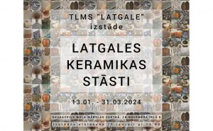 IZSTĀDE „ LATGALES KERAMIKAS STĀSTI”