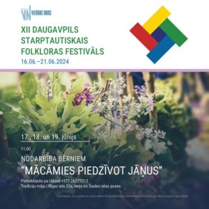 XII Daugavpils Starptautiskais folkloras festivāls: nodarbība bērniem “Mācāmies piedzīvot Jāņus”