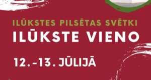 ILŪKSTES PILSĒTAS SVĒTKI – “ILŪKSTE VIENO!”