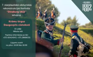 Aicina pieteikties festivāla “Dinaburg 1812” krāmu tirdziņa dalībniekus