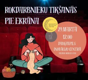 Pasākums “Rokdarbnieku tikšanās pie ekrāna”