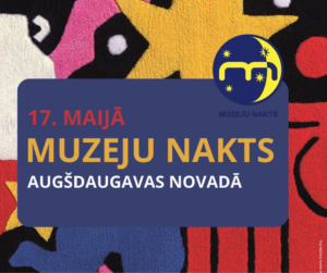 MUZEJU NAKTS 2025 AUGŠDAUGAVAS NOVADĀ