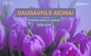 Pasākumi Daugavpilī 16.05. – 22.05.