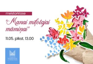 Meistarklase “Manai mīļotajai māmiņai”
