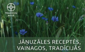 Meistarklase “Jāņuzāles receptēs, vainagos, tradīcijās”