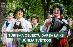 Daugavpils tūrisma un atpūtas objektu darba laiks jūnija svētku dienās