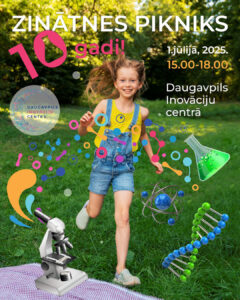 10.gadu jubilejas Zinātnes pikniks Daugavpils Inovāciju centrā