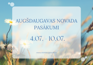 Pasākumi Augšdaugavas novadā 4.07. – 10. 07.
