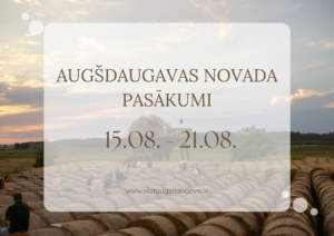 Pasākumi Augšdaugavas novadā 15.08. – 21.08.